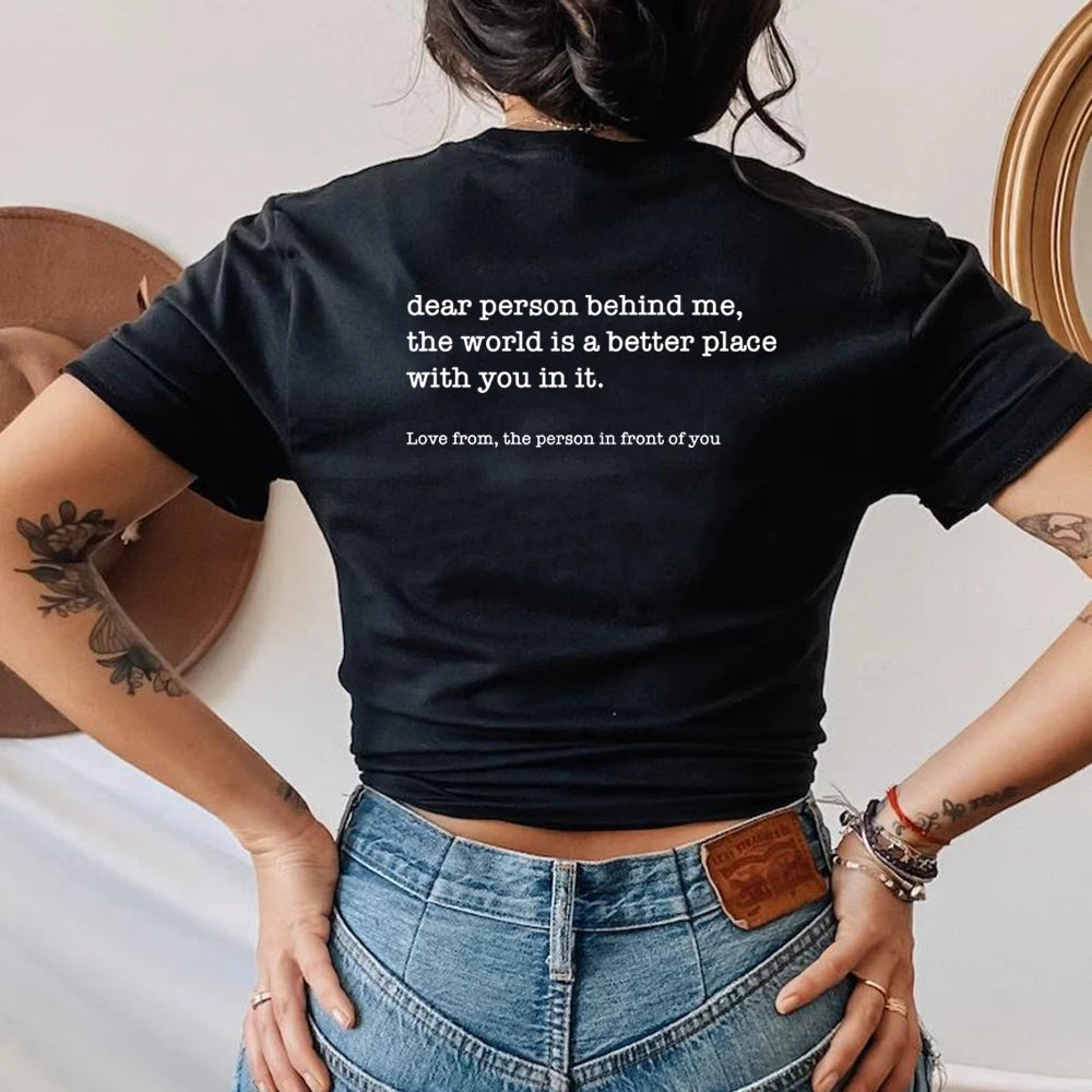 Dear Person Behind Me T-shirt - Be Kind Message
