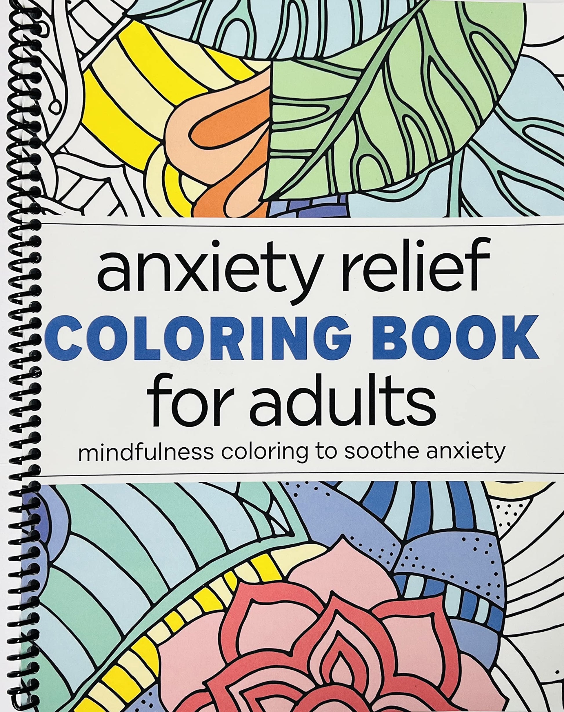 Anxiety Relief Coloring Book for Adults: Mindfulness Coloring to Soothe Anxiety (Spiral-Bound)