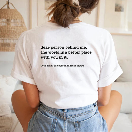 Dear Person Behind Me T-shirt - Be Kind Message